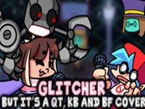 FNF: Glitcher but KB and QT sing it Online Game